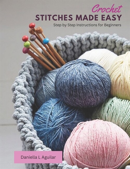Crochet Stitches Made Easy: Step by Step Instructions for Beginners (Paperback)