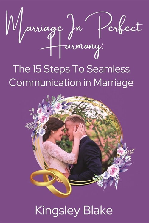 Marriage In Perfect Harmony: The 15 Steps To Seamless Communication in Marriage (Paperback)