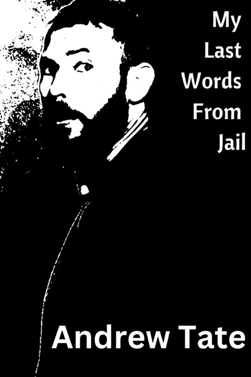 My Last Words From Jail: A Memoir of Redemption and Personal Transformation (Paperback)