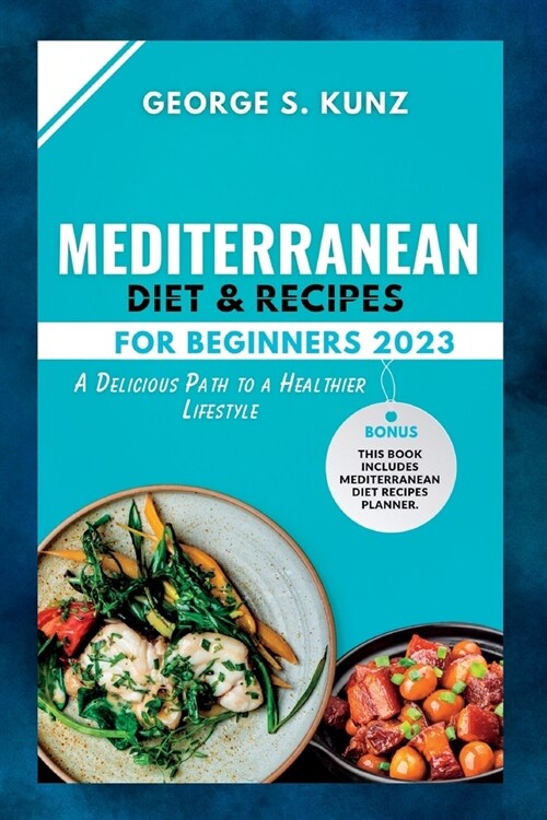 Mediterranean Diet & Recipes For Beginners 2023: A Delicious Path to a Healthier Lifestyle (Paperback)