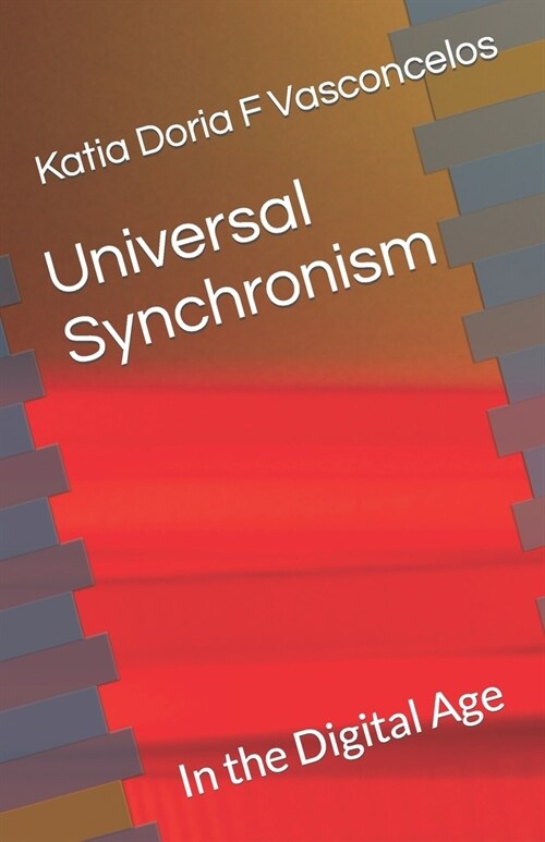 Universal Synchronism: In the Digital Age (Paperback)