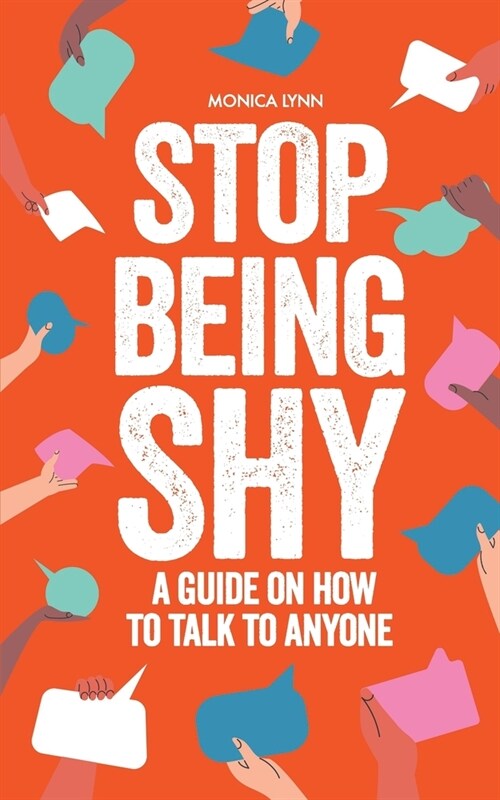 Stop Being Shy: A Guide On How To Talk To Anyone (Paperback)