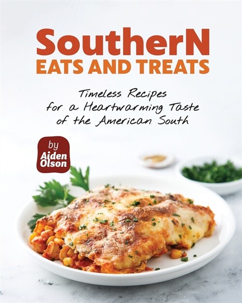 Southern Eats and Treats: Timeless Recipes for a Heartwarming Taste of the American South (Paperback)