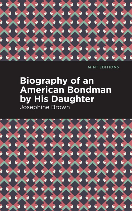 Biography of an American Bondman by His Daughter (Hardcover)