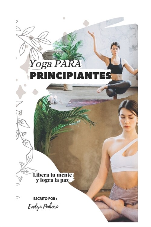 Yoga para principiantes: Descubre la paz interior desde el inicio (Paperback)