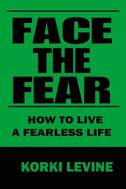 Face the Fear: How to live a fearless life (Paperback)