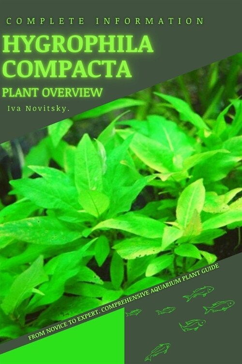 Hygrophila Compacta: From Novice to Expert. Comprehensive Aquarium Plants Guide (Paperback)