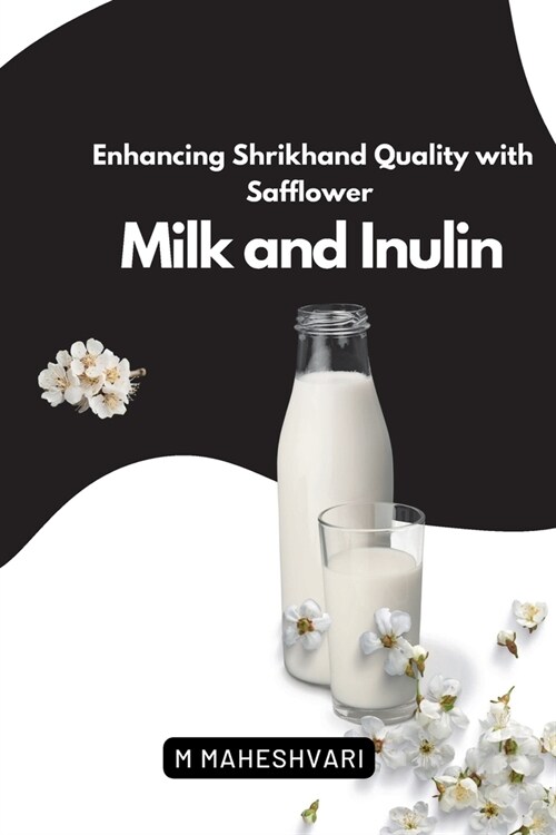 Enhancing Shrikhand Quality with Safflower Milk and Inulin (Paperback)