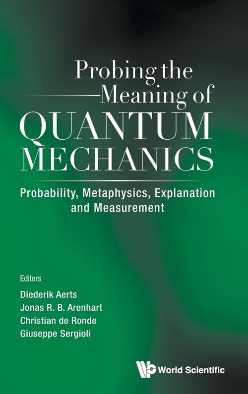 Probing the Meaning of Quantum Mechanics: Probability, Metaphysics, Explanation and Measurement (Hardcover)