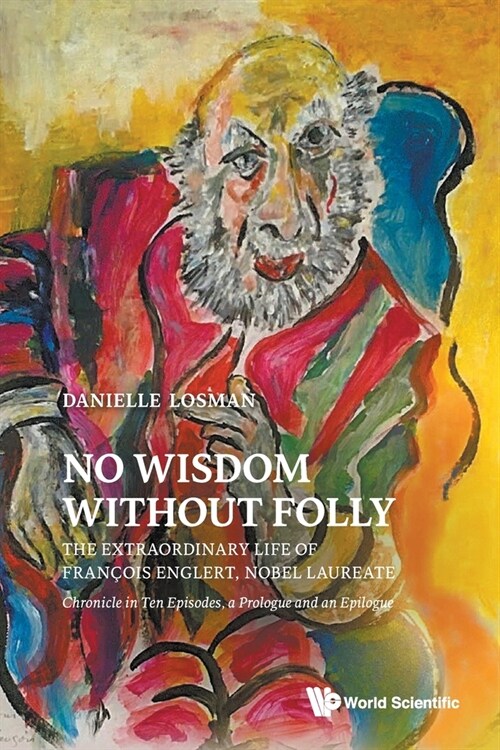 No Wisdom Without Folly: The Extraordinary Life of Francois Englert, Nobel Laureate (Paperback)