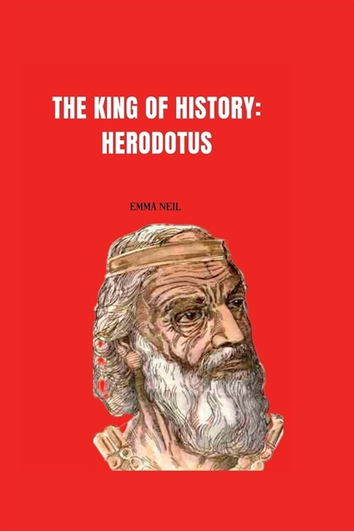 The King of History: Herodotus (Paperback)