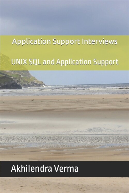 Application Support Interviews: UNIX SQL and Application Support (Paperback)