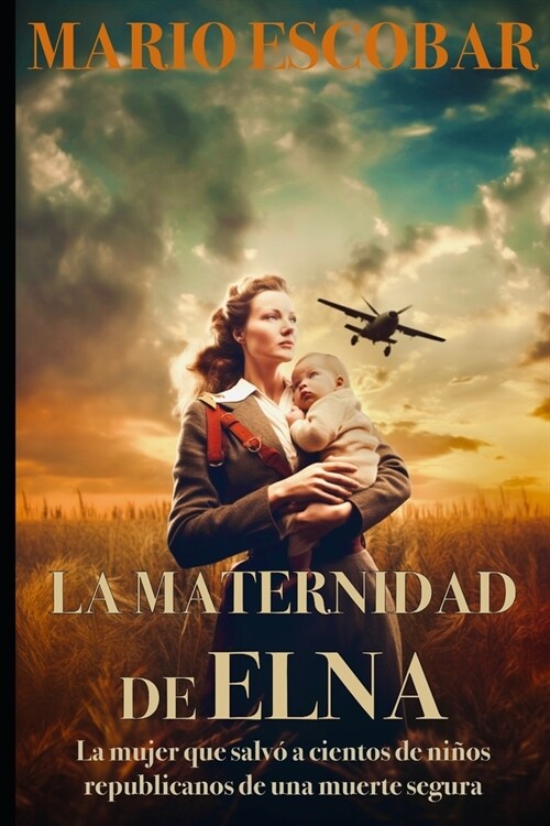 La maternidad de Elna: La novela sobre los refugiados republicanos que huyeron a Francia (Paperback)