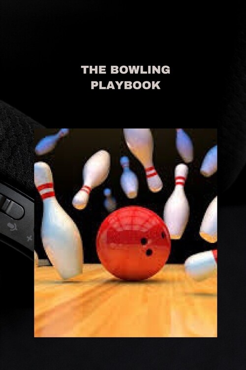 The Bowling Playbook: Techniques, tips, and strategies for success (Paperback)