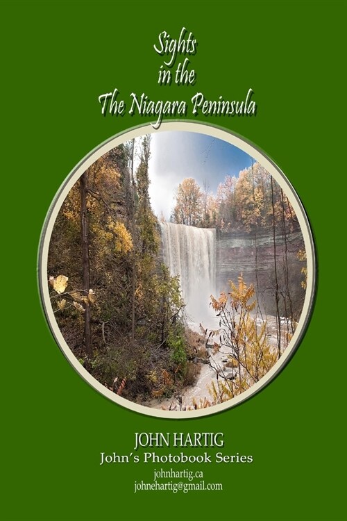 Sights in the Niagara Peninsula: From Balls Falls to Niagara Falls: Johns Photobook Series (Paperback)