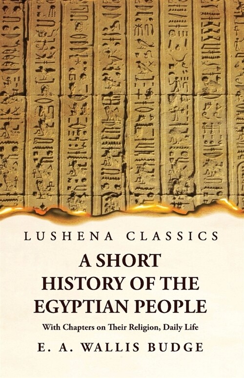 A Short History of the Egyptian People With Chapters on Their Religion, Daily Life (Paperback)
