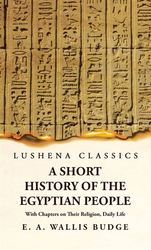 A Short History of the Egyptian People With Chapters on Their Religion, Daily Life (Hardcover)