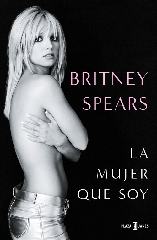 Britney Spears: La Mujer Que Soy / The Woman in Me (Paperback)