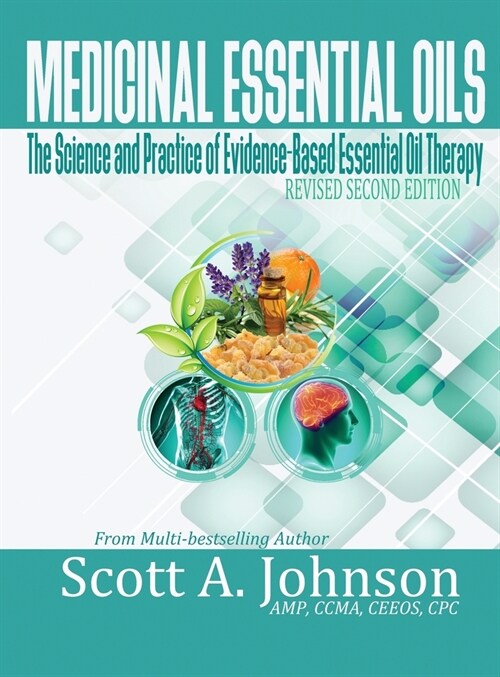 Medicinal Essential Oils (Second Edition): The Science and Practice of Evidence-Based Essential Oil Therapy (Hardcover, 2)