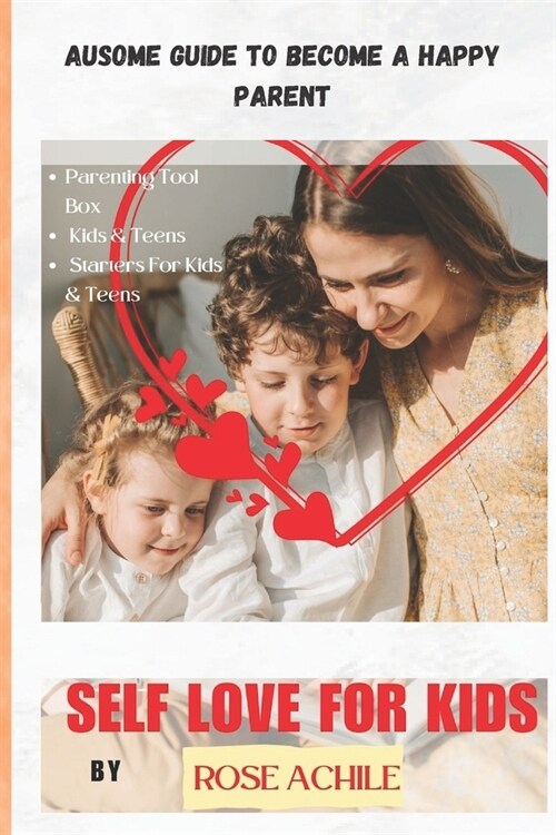 Self-Love for Kids: Ausome Guide To Become A Happy Parent. (Paperback)