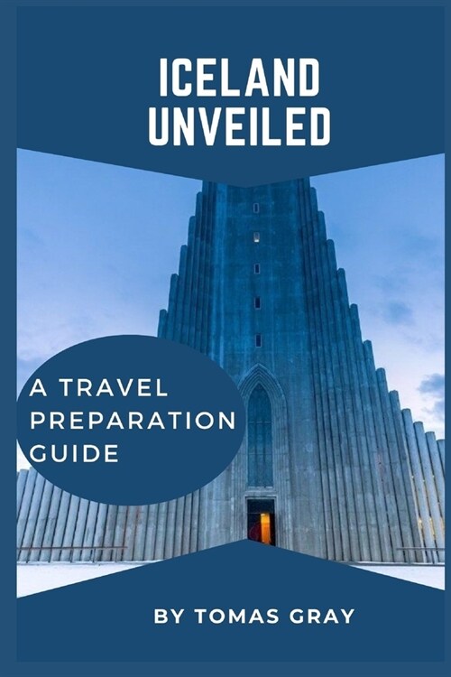 Iceland Unveiled: A Travel Preparation Guide (Paperback)