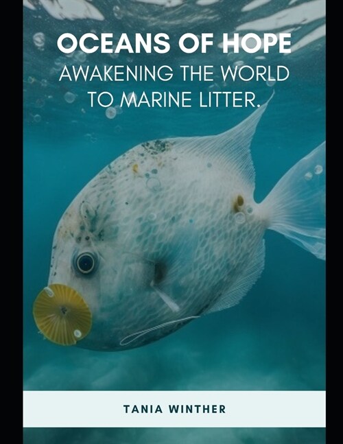Oceans of Hope: Awakening the World to Marine Litter (Paperback)