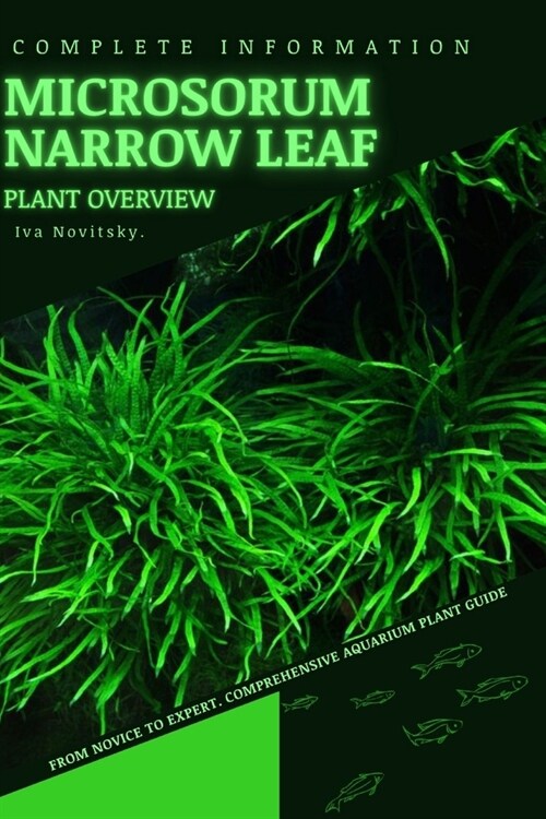 Microsorum Narrow Leaf: From Novice to Expert. Comprehensive Aquarium Plants Guide (Paperback)