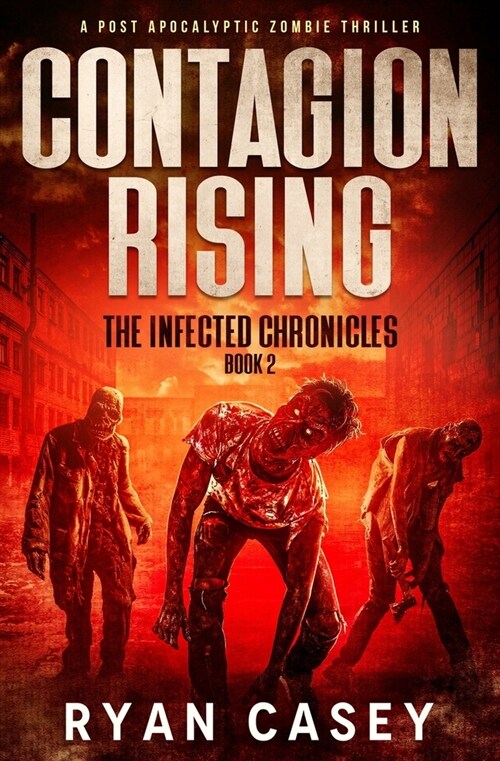 Contagion Rising: A Post Apocalyptic Zombie Thriller (Paperback)