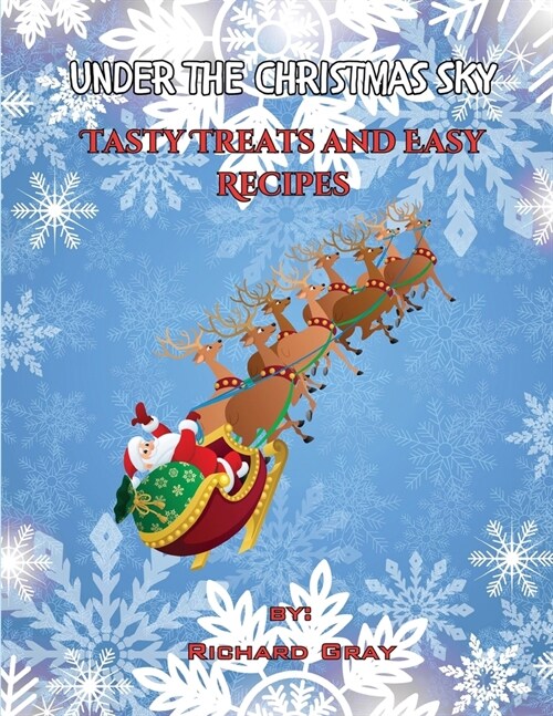 Under The Christmas Sky: Tasty Treats and Easy Recipes (Paperback)