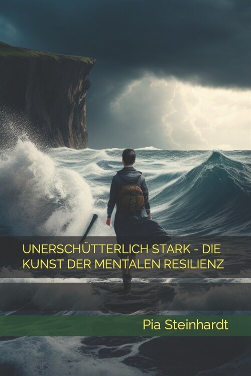 Unersch?terlich Stark - Die Kunst Der Mentalen Resilienz (Paperback)