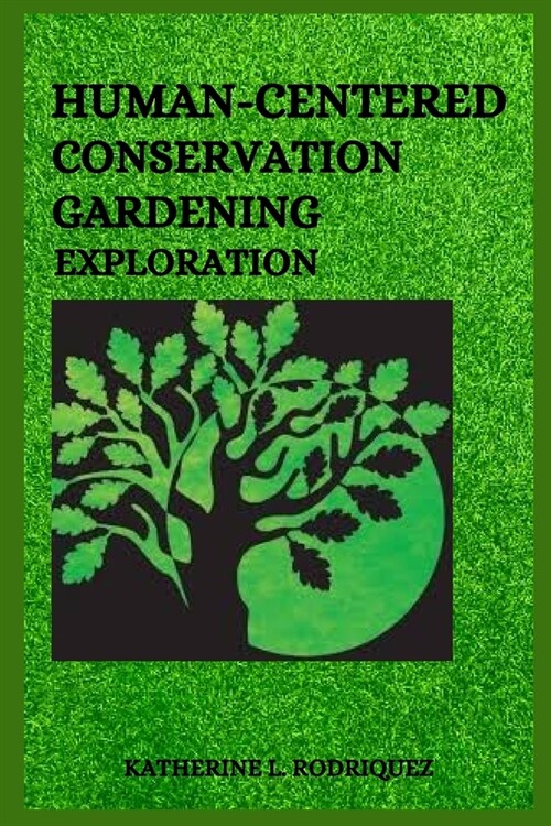 Human-centered conservation gardening exploration (Paperback)