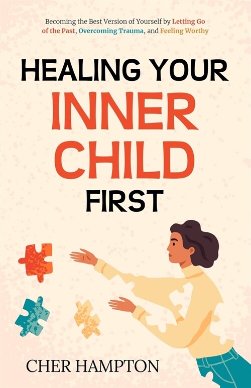 Healing Your Inner Child First (Paperback)