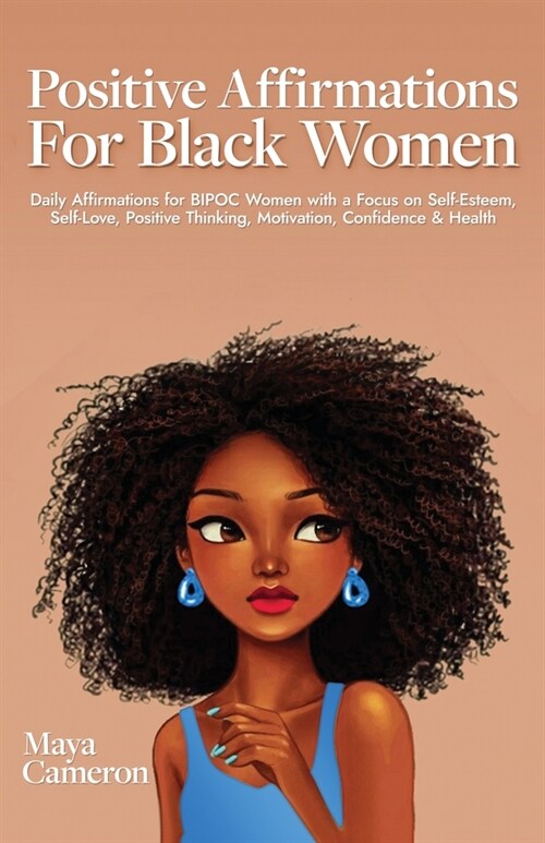 Positive Affirmations for Black Women: Daily Affirmations for BIPOC Women with a Focus on Self- Esteem, Self-Love, Positive Thinking, Motivation, Conf (Paperback)