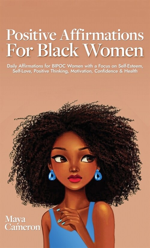 Positive Affirmations for Black Women: Daily Affirmations for BIPOC Women with a Focus on Self- Esteem, Self-Love, Positive Thinking, Motivation, Conf (Hardcover)
