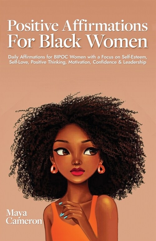 Positive Affirmations for Black Women: Daily Affirmations for BIPOC Women with a Focus on Self-Esteem, Self-Love, Positive Thinking, Motivation, Confi (Paperback)