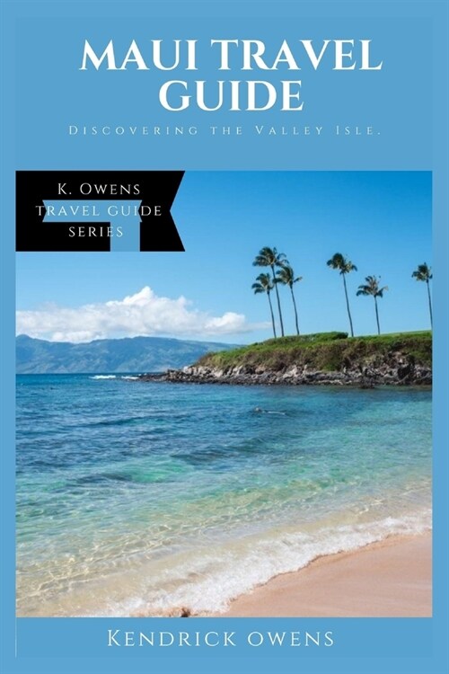 Maui Travel Guide: Discovering the Valley Isle. (Paperback)