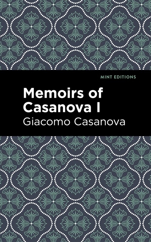 Memoirs of Casanova Volume I (Hardcover)