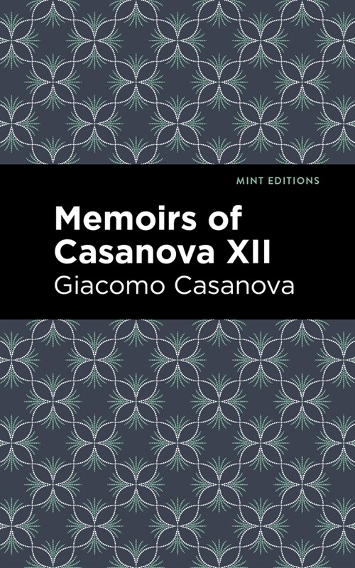 Memoirs of Casanova Volume XII (Hardcover)