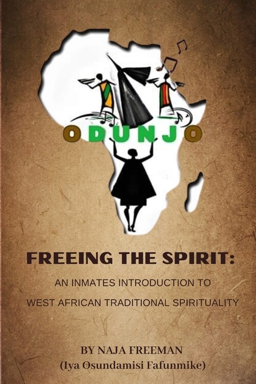 Freeing The Spirit: An Inmates Introduction To West African Tradition Spirituality (Paperback)