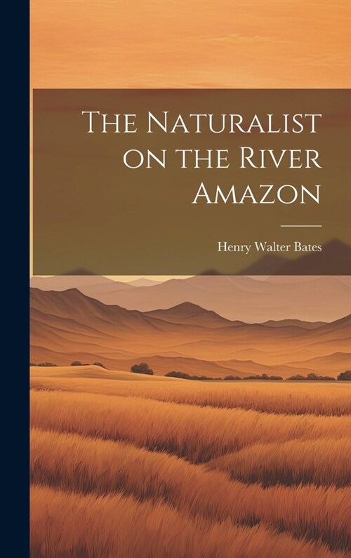 The Naturalist on the River Amazon (Hardcover)