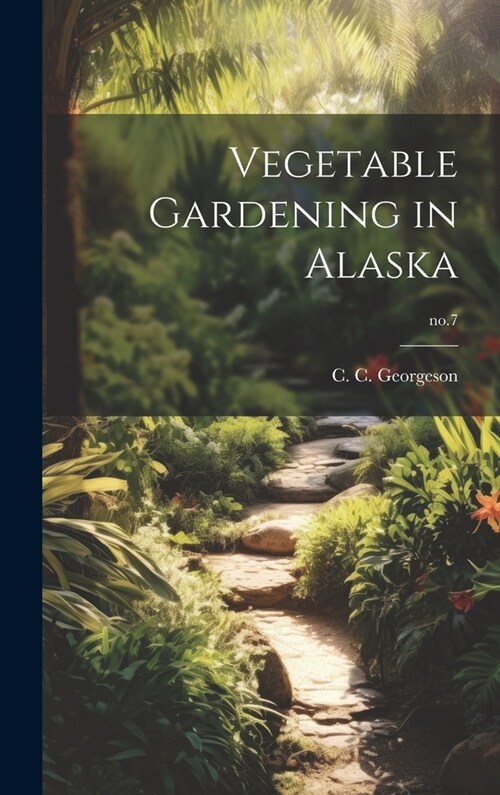 Vegetable Gardening in Alaska; no.7 (Hardcover)