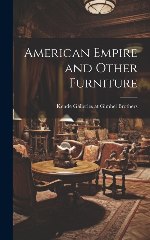 American Empire and Other Furniture (Hardcover)