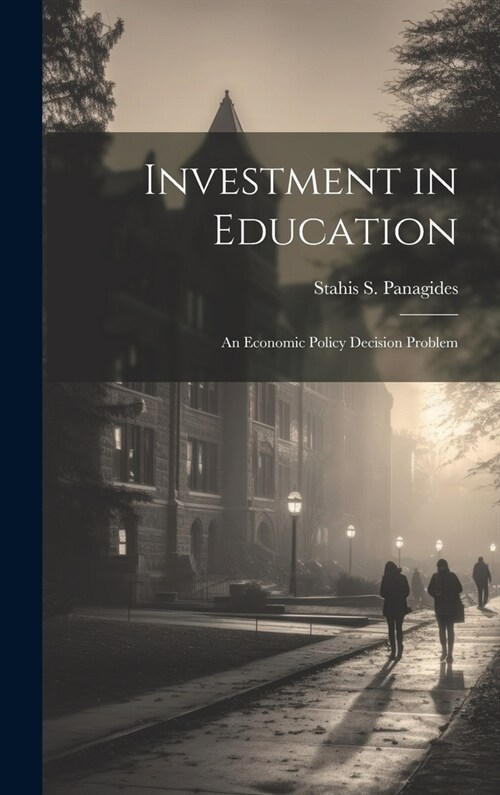 Investment in Education: an Economic Policy Decision Problem (Hardcover)