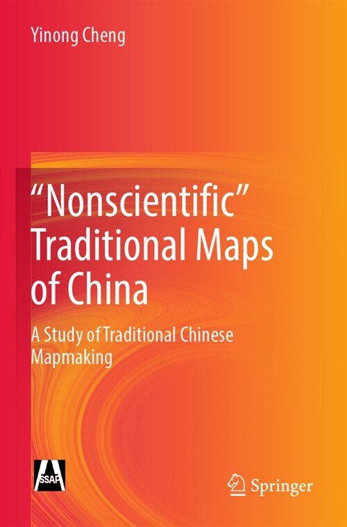 Nonscientific Traditional Maps of China: A Study of Traditional Chinese Mapmaking (Paperback, 2022)