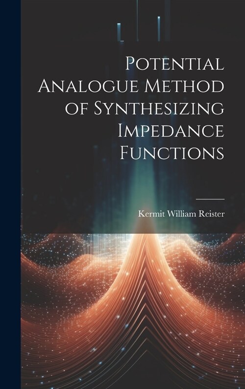 Potential Analogue Method of Synthesizing Impedance Functions (Hardcover)