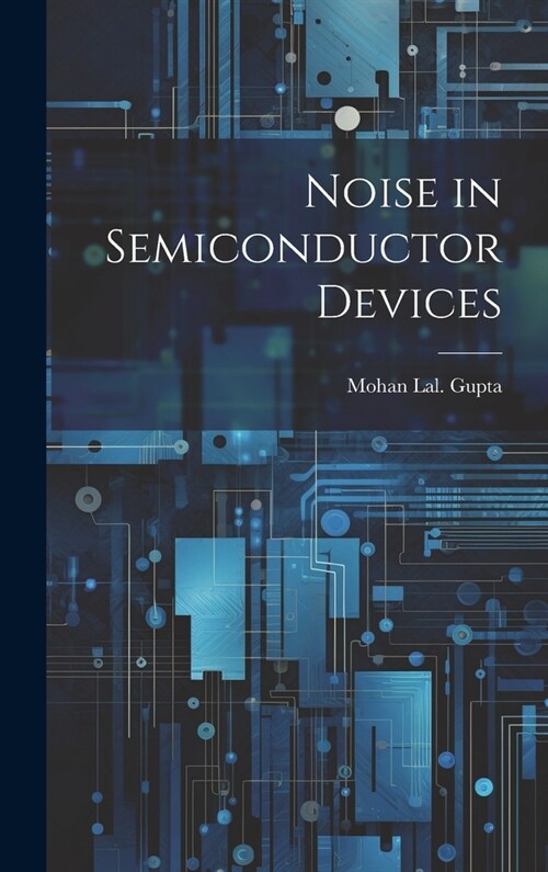 Noise in Semiconductor Devices (Hardcover)