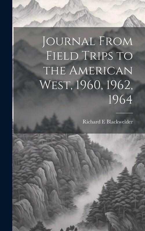 Journal From Field Trips to the American West, 1960, 1962, 1964 (Hardcover)