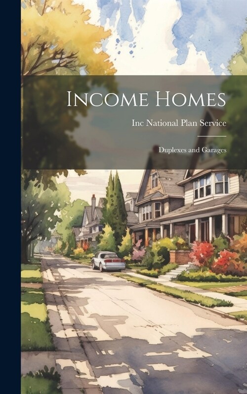 Income Homes: Duplexes and Garages (Hardcover)