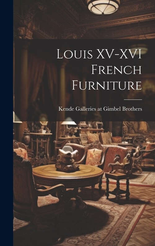 Louis XV-XVI French Furniture (Hardcover)
