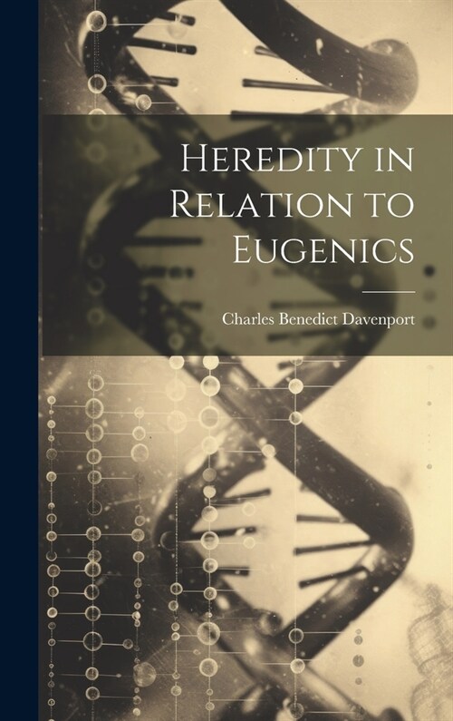 Heredity in Relation to Eugenics (Hardcover)